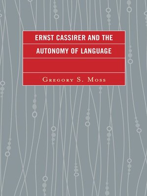cover image of Ernst Cassirer and the Autonomy of Language